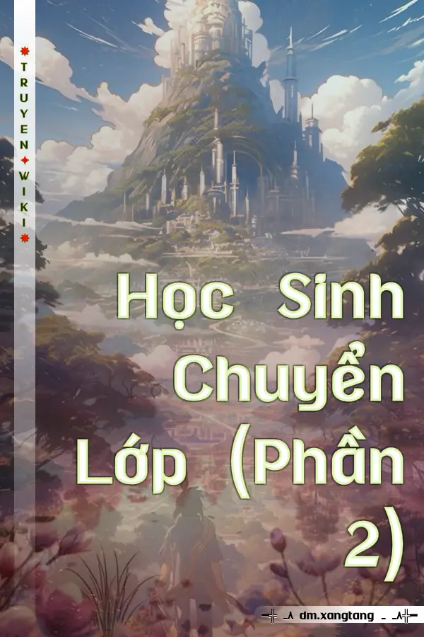 Truyện Học Sinh Chuyển Lớp (Phần 2)