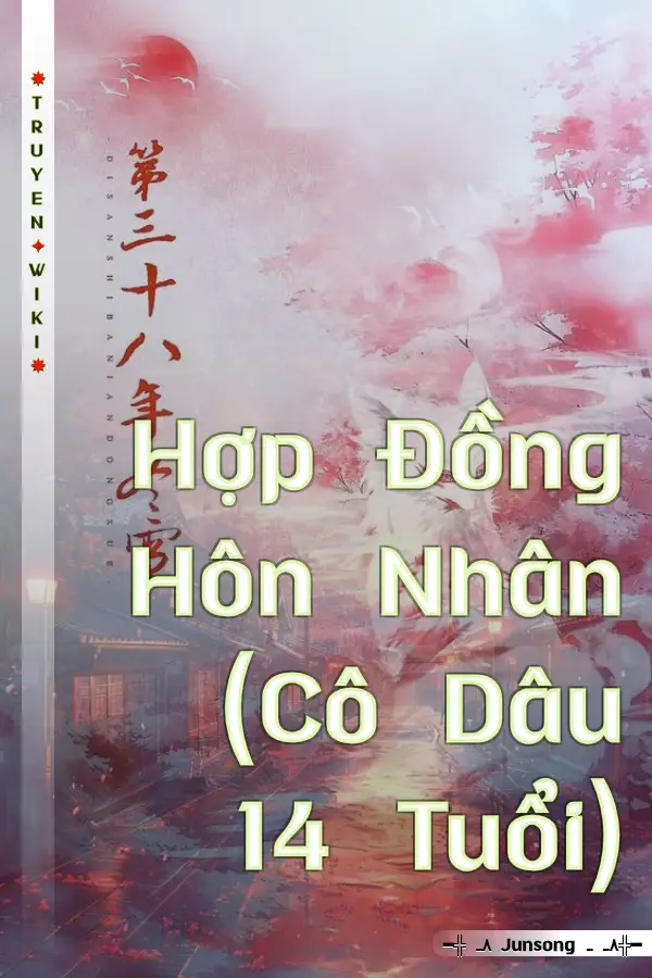 Hợp Đồng Hôn Nhân (Cô Dâu 14 Tuổi)
