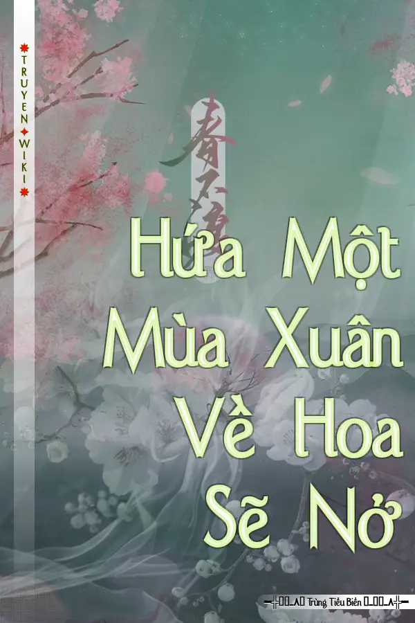 Truyện Hứa Một Mùa Xuân Về Hoa Sẽ Nở