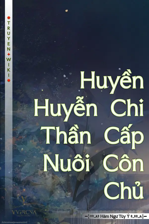 Huyền Huyễn Chi Thần Cấp Nuôi Côn Chủ