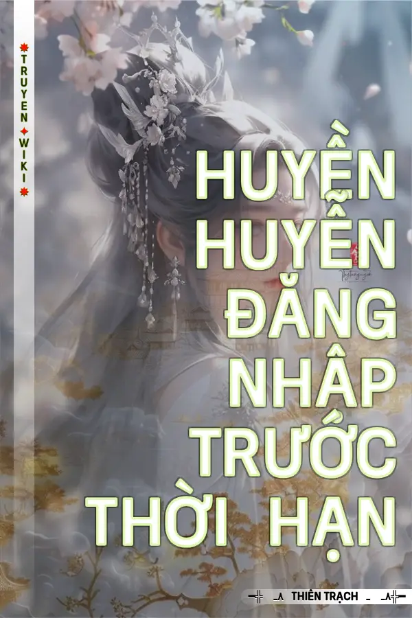 Huyền Huyễn Đăng Nhập Trước Thời Hạn
