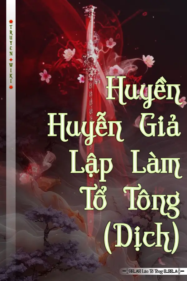 Truyện Huyền Huyễn Giả Lập Làm Tổ Tông (Dịch)