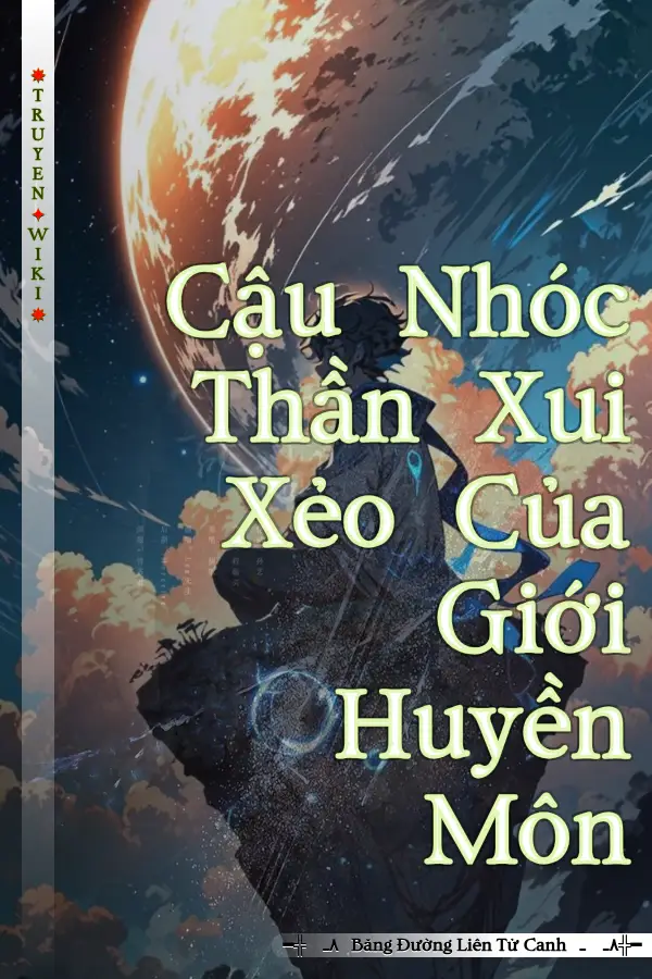 Truyện Cậu Nhóc Thần Xui Xẻo Của Giới Huyền Môn