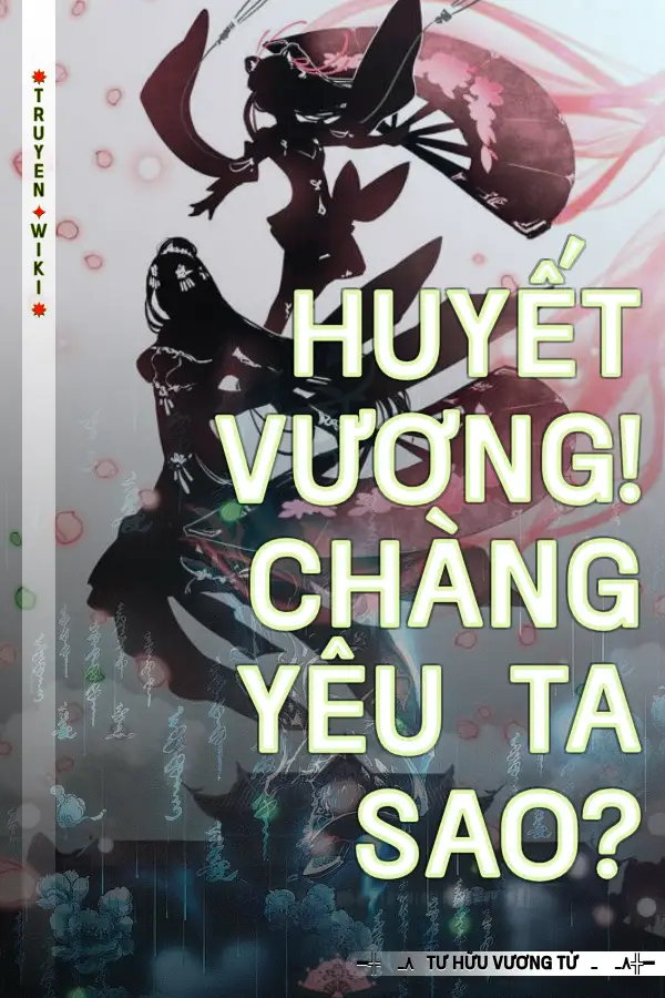 Huyết Vương! Chàng yêu ta sao?