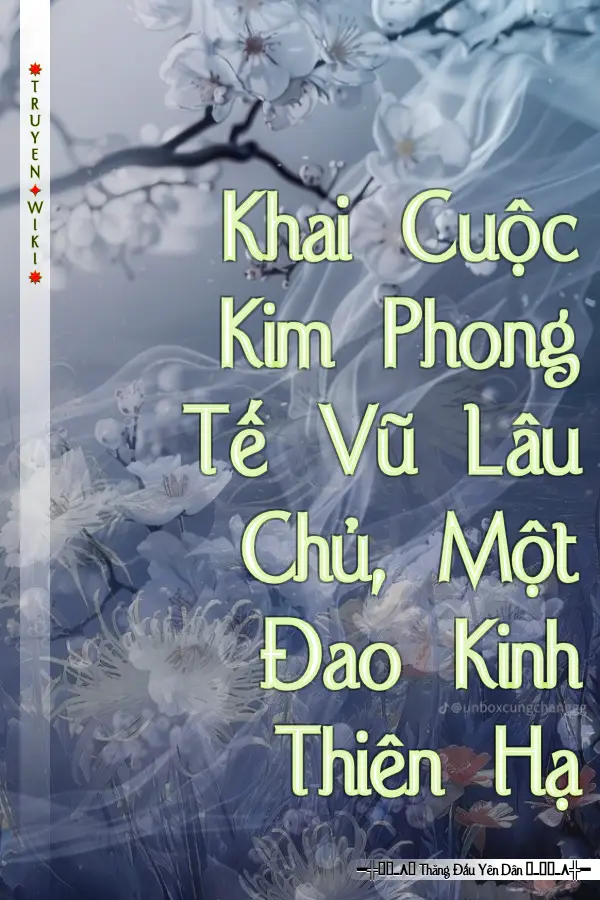 Truyện Khai Cuộc Kim Phong Tế Vũ Lâu Chủ, Một Đao Kinh Thiên Hạ