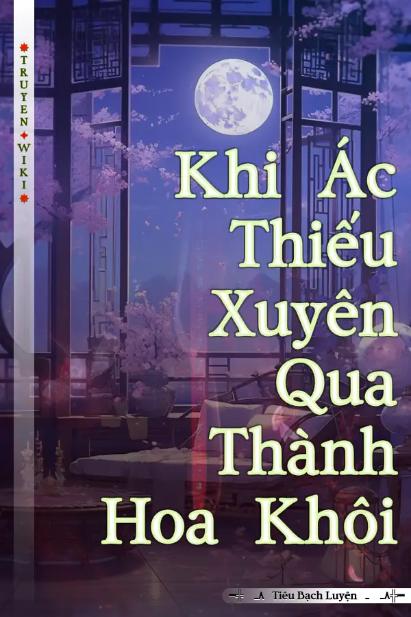 Khi Ác Thiếu Xuyên Qua Thành Hoa Khôi