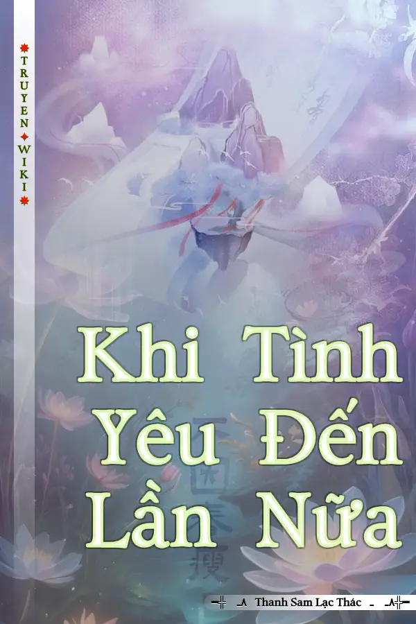 Truyện Khi Tình Yêu Đến Lần Nữa