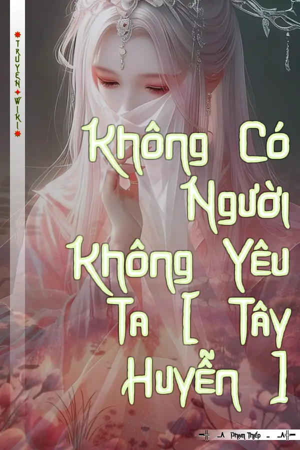 Không Có Người Không Yêu Ta [ Tây Huyễn ]