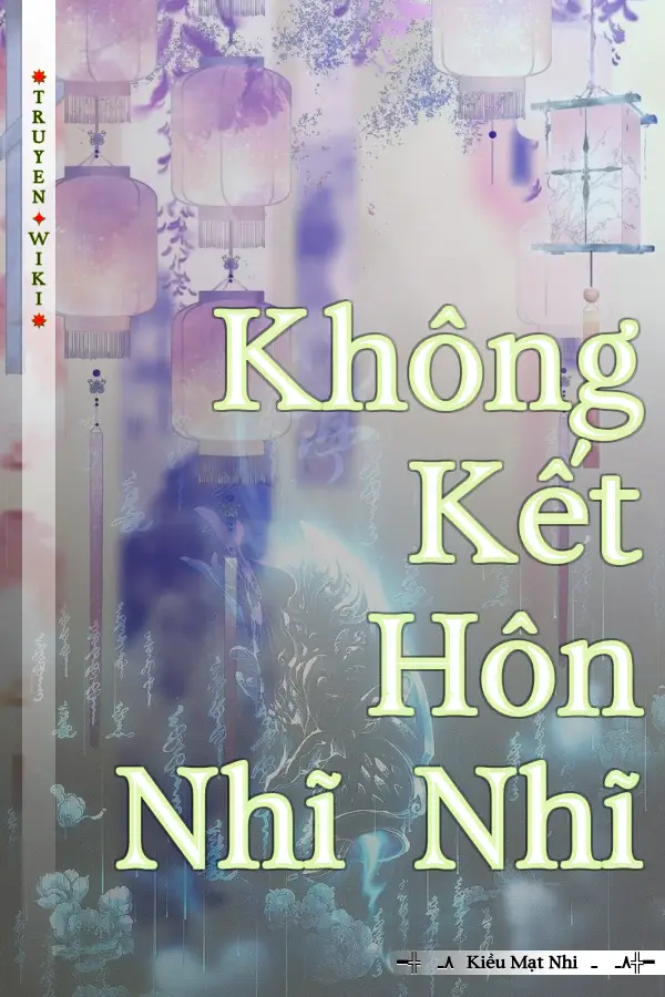 Truyện Không Kết Hôn Nhĩ Nhĩ