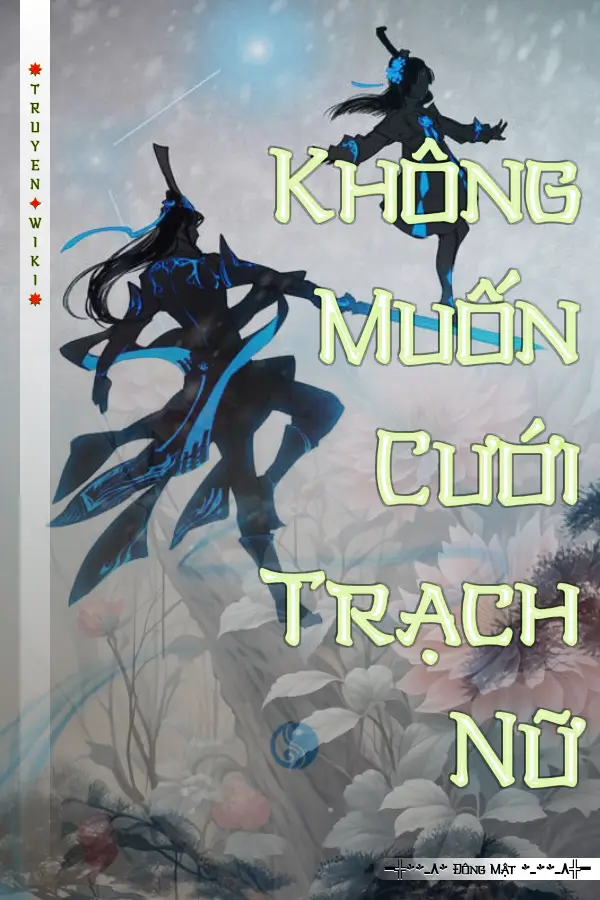 Truyện Không Muốn Cưới Trạch Nữ