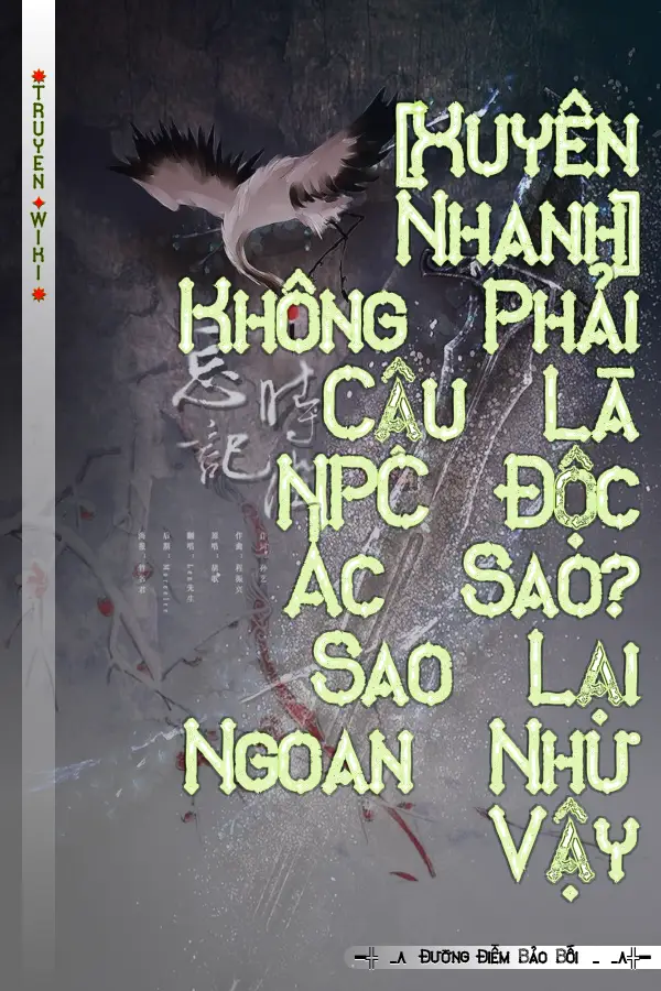 Truyện [Xuyên Nhanh] Không Phải Cậu Là NPC Độc Ác Sao? Sao Lại Ngoan Như Vậy