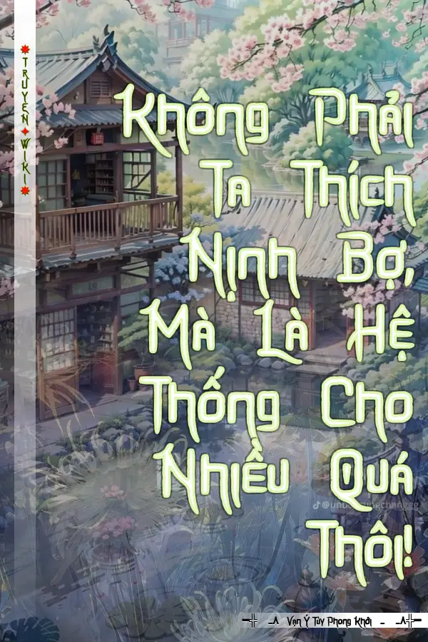 Không Phải Ta Thích Nịnh Bợ, Mà Là Hệ Thống Cho Nhiều Quá Thôi!