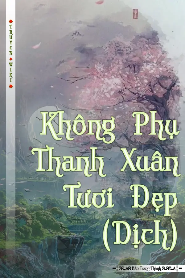 Truyện Không Phụ Thanh Xuân Tươi Đẹp (Dịch)