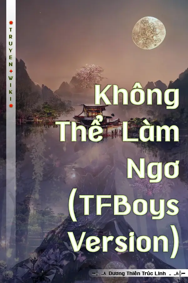 Không Thể Làm Ngơ (TFBoys Version)