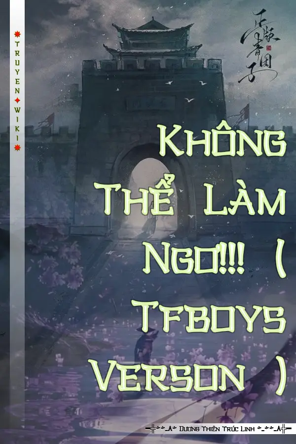 Truyện Không Thể Làm Ngơ!!! ( Tfboys Verson )