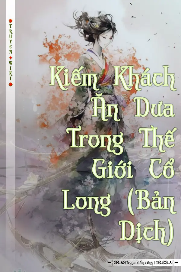 Kiếm Khách Ăn Dưa Trong Thế Giới Cổ Long (Bản Dịch)