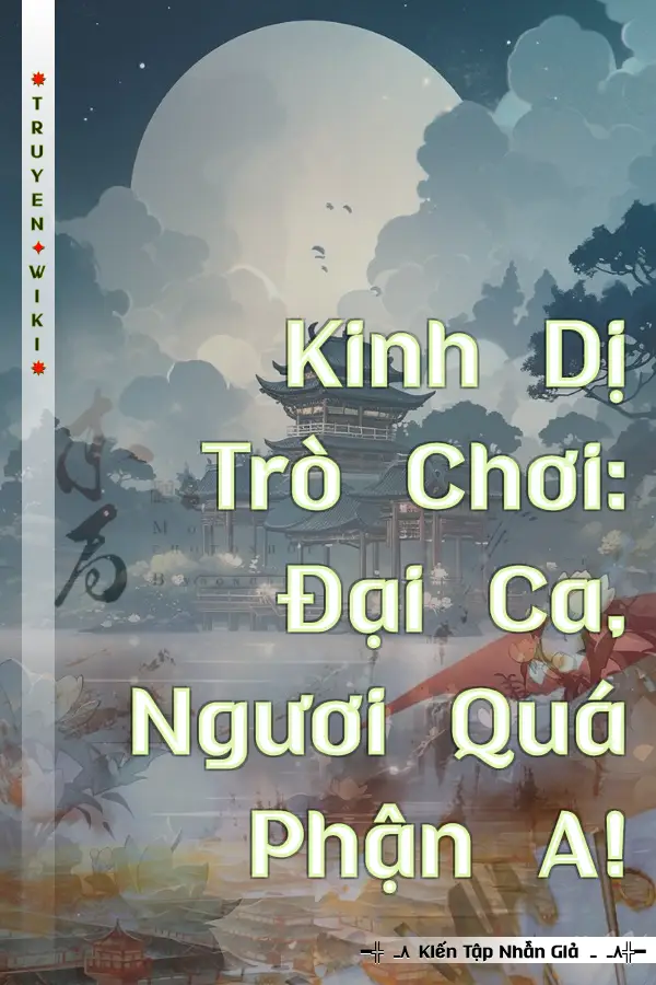 Kinh Dị Trò Chơi: Đại Ca, Ngươi Quá Phận A!
