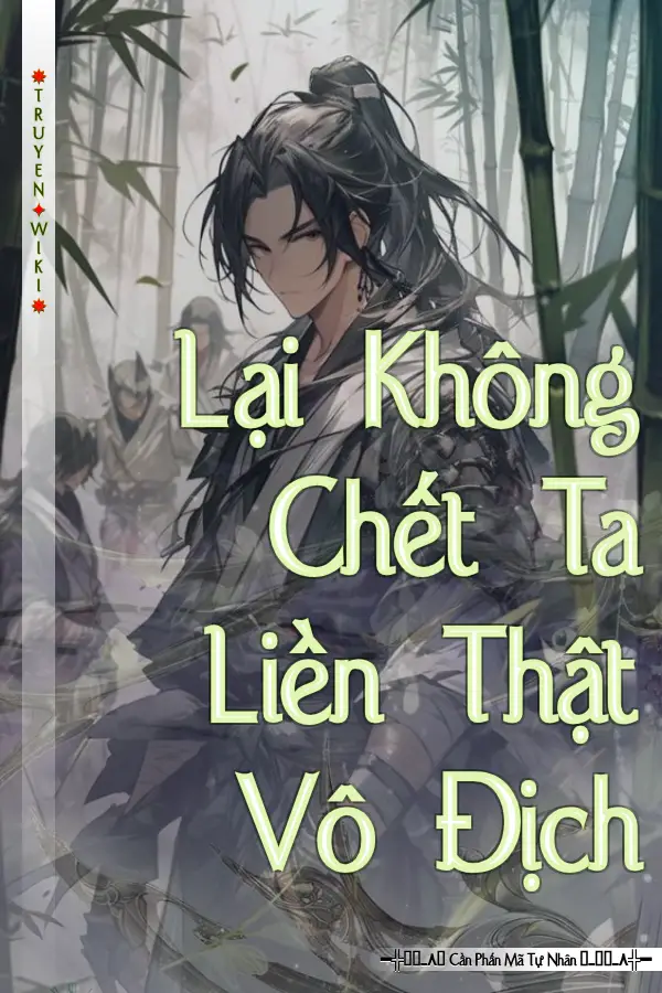 Truyện Lại Không Chết Ta Liền Thật Vô Địch