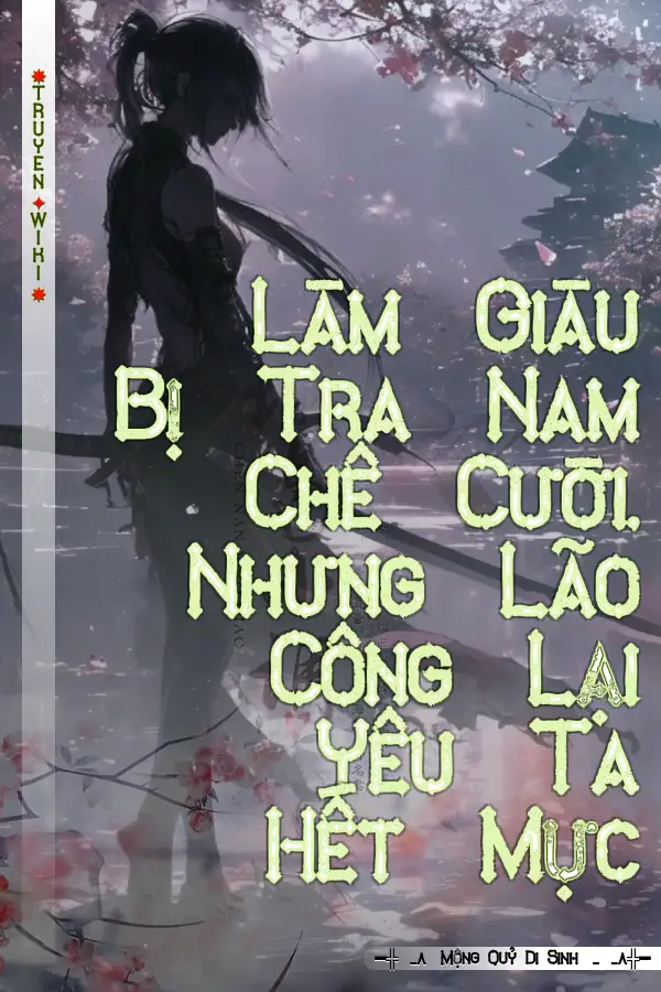 Làm Giàu Bị Tra Nam Chê Cười, Nhưng Lão Công Lại Yêu Ta Hết Mực