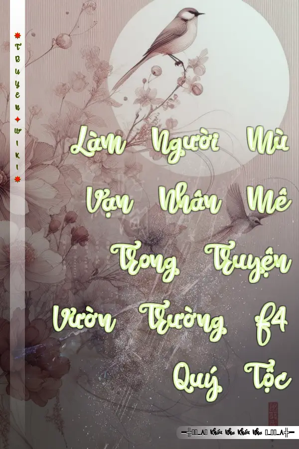 Làm Người Mù Vạn Nhân Mê Trong Truyện Vườn Trường F4 Quý Tộc