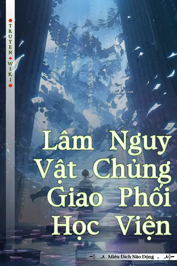 Lâm Nguy Vật Chủng Giao Phối Học Viện