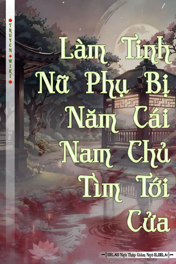 Làm Tinh Nữ Phụ Bị Năm Cái Nam Chủ Tìm Tới Cửa