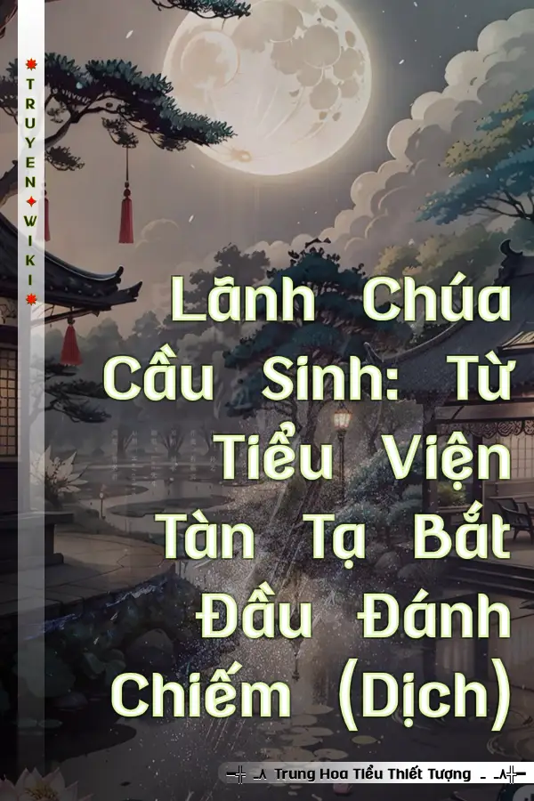 Truyện Lãnh Chúa Cầu Sinh: Từ Tiểu Viện Tàn Tạ Bắt Đầu Đánh Chiếm (Dịch)