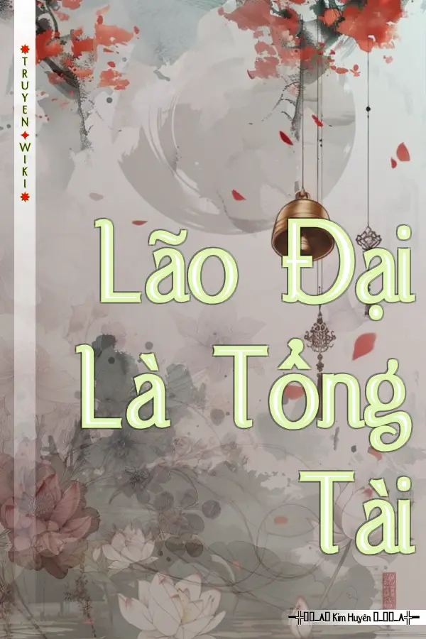 Truyện Lão Đại Là Tổng Tài