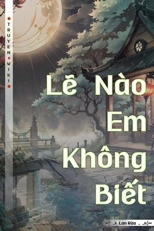 Truyện Lẽ Nào Em Không Biết