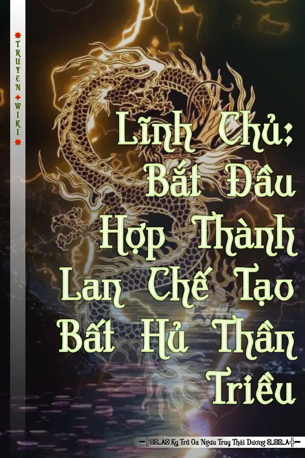 Lĩnh Chủ: Bắt Đầu Hợp Thành Lan Chế Tạo Bất Hủ Thần Triều