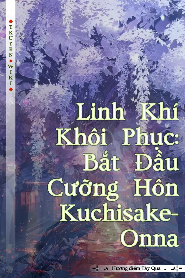 Linh Khí Khôi Phục: Bắt Đầu Cưỡng Hôn Kuchisake-Onna