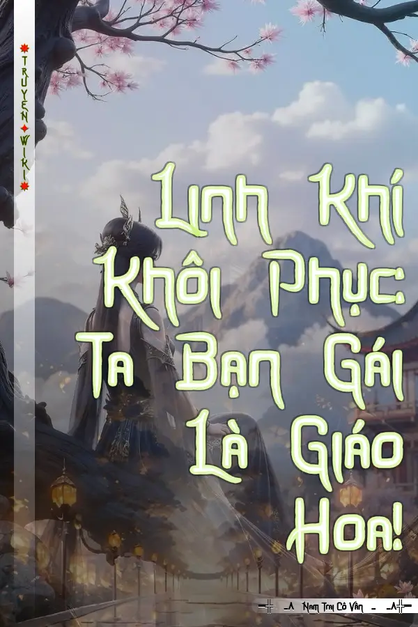 Linh Khí Khôi Phục: Ta Bạn Gái Là Giáo Hoa!