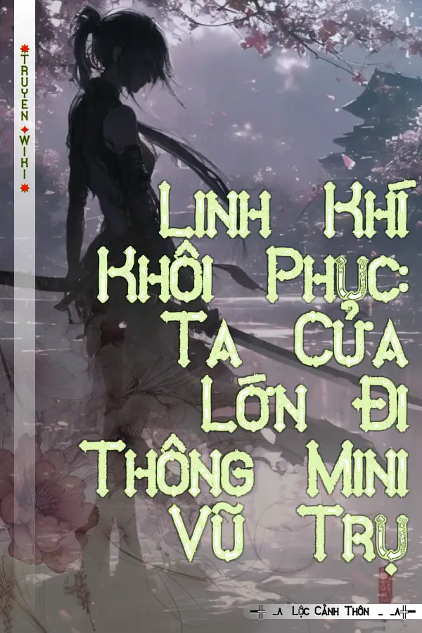 Truyện Linh Khí Khôi Phục: Ta Cửa Lớn Đi Thông Mini Vũ Trụ