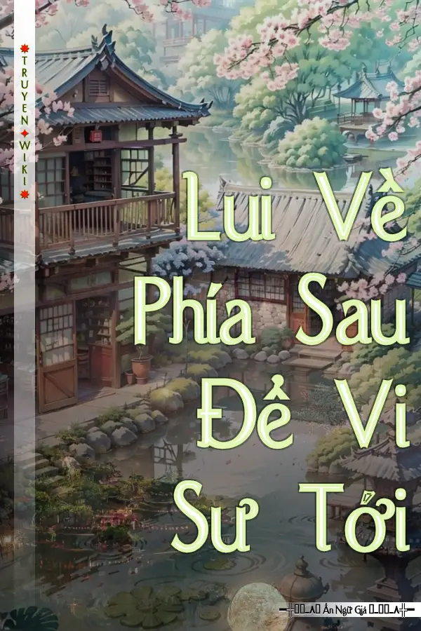 Lui Về Phía Sau Để Vi Sư Tới