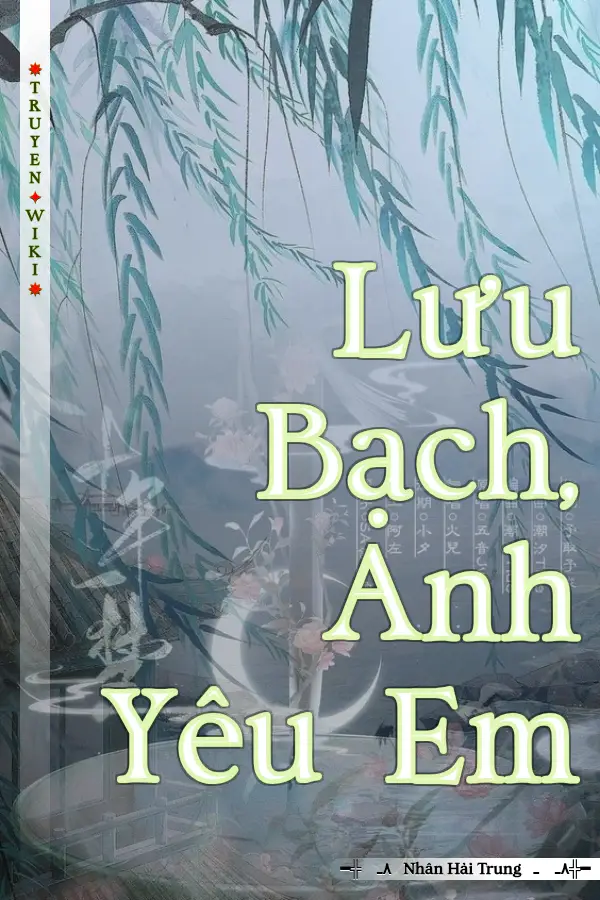 Truyện Lưu Bạch, Anh Yêu Em