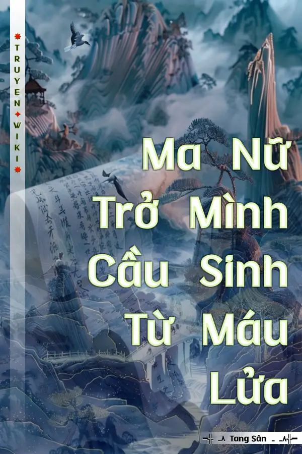 Truyện Ma Nữ Trở Mình Cầu Sinh Từ Máu Lửa