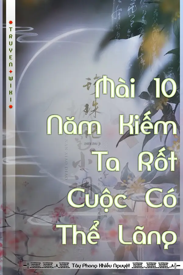 Mài 10 Năm Kiếm Ta Rốt Cuộc Có Thể Lãng