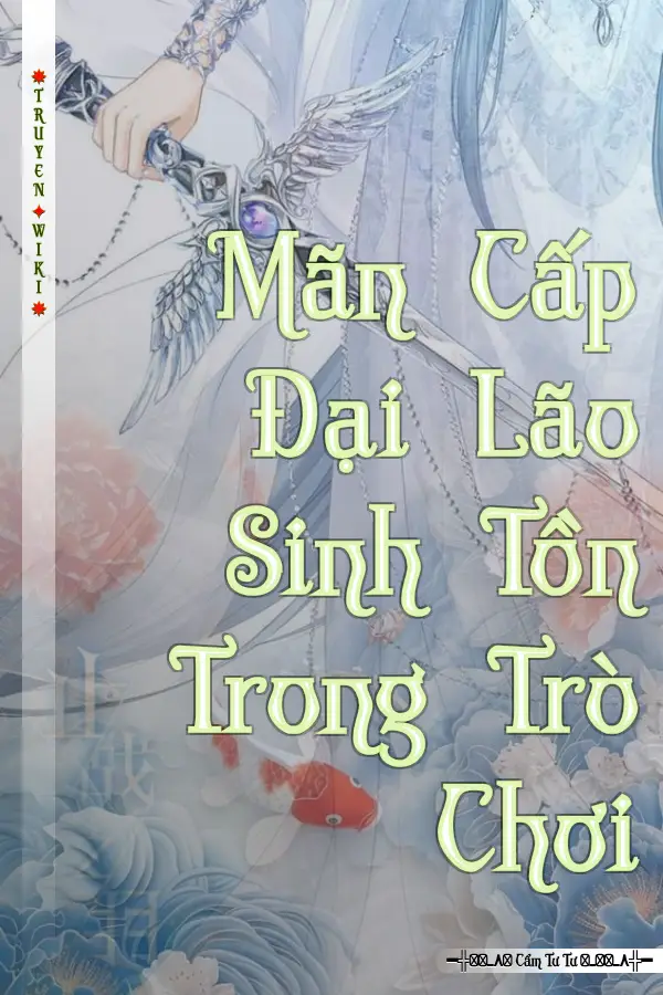 Mãn Cấp Đại Lão Sinh Tồn Trong Trò Chơi