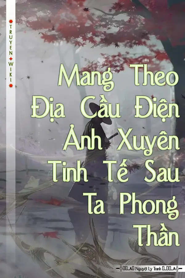 Truyện Mang Theo Địa Cầu Điện Ảnh Xuyên Tinh Tế Sau Ta Phong Thần