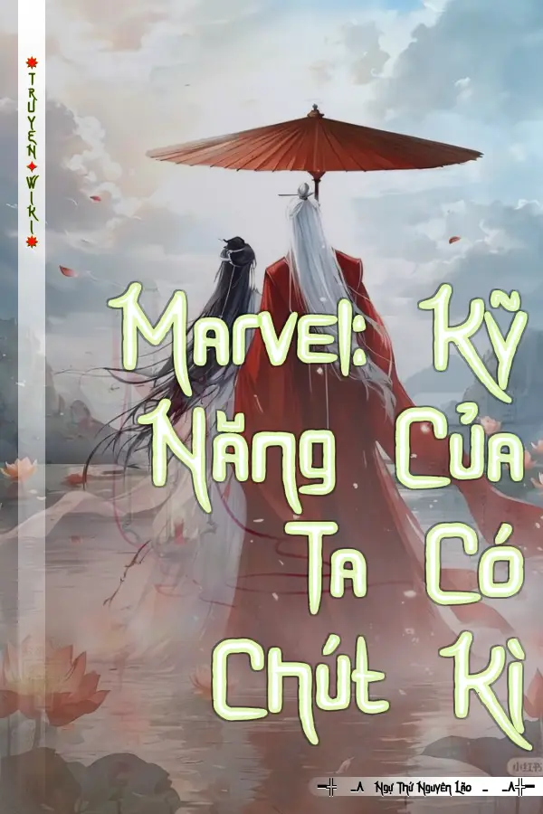 Marvel: Kỹ Năng Của Ta Có Chút Kì