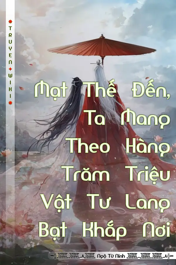 Mạt Thế Đến, Ta Mang Theo Hàng Trăm Triệu Vật Tư Lang Bạt Khắp Nơi