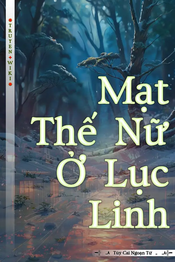 Truyện Mạt Thế Nữ Ở Lục Linh