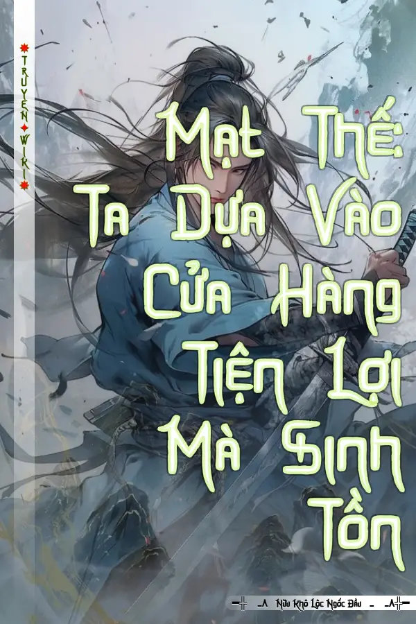 Mạt Thế: Ta Dựa Vào Cửa Hàng Tiện Lợi Mà Sinh Tồn