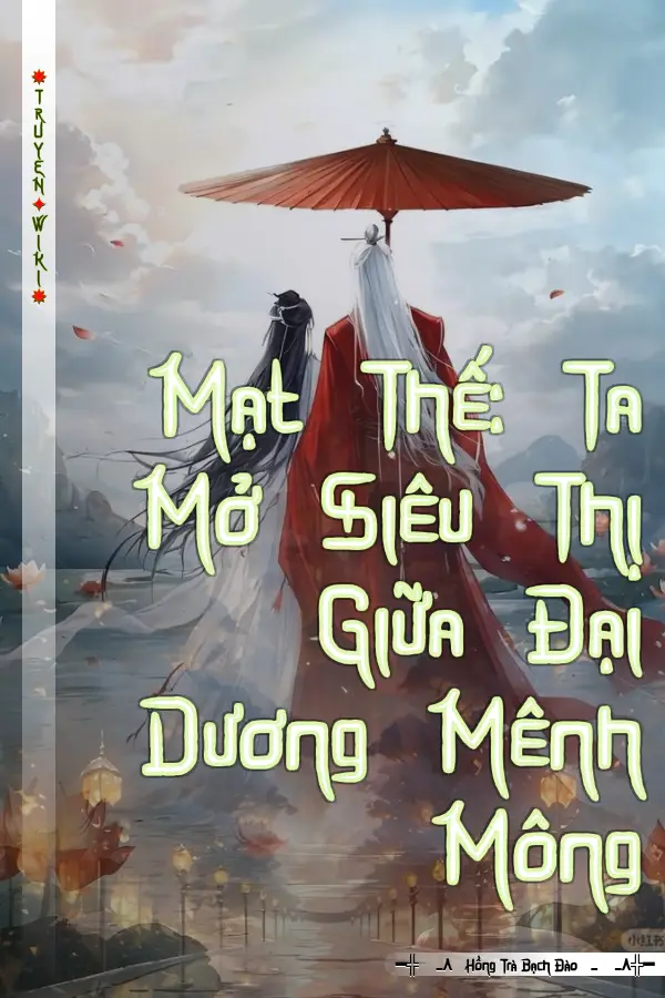 Mạt Thế: Ta Mở Siêu Thị Giữa Đại Dương Mênh Mông