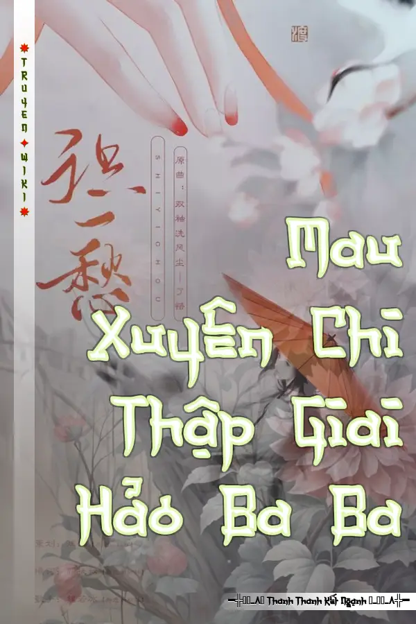Truyện Mau Xuyên Chi Thập Giai Hảo Ba Ba