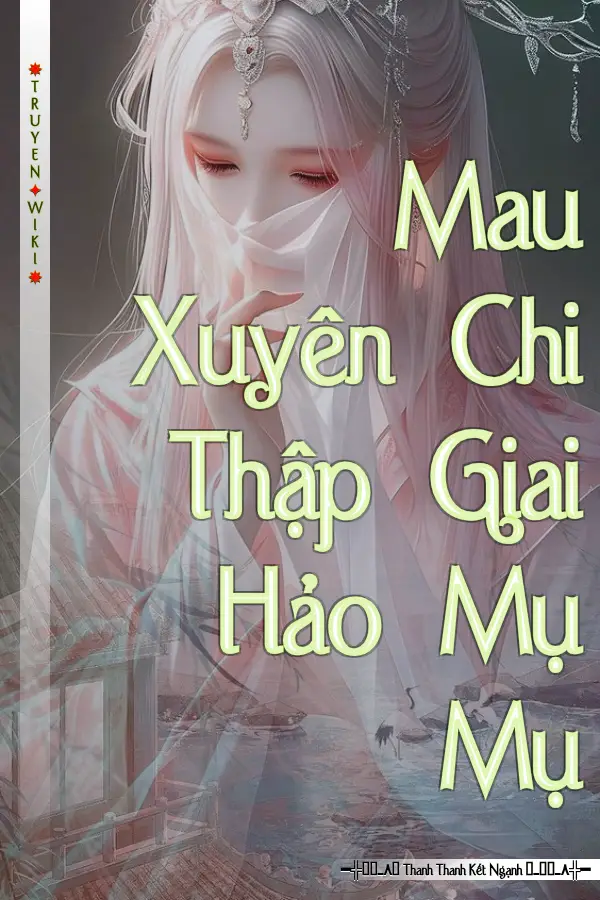 Truyện Mau Xuyên Chi Thập Giai Hảo Mụ Mụ