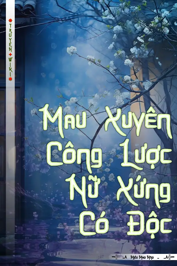 Mau Xuyên Công Lược Nữ Xứng Có Độc