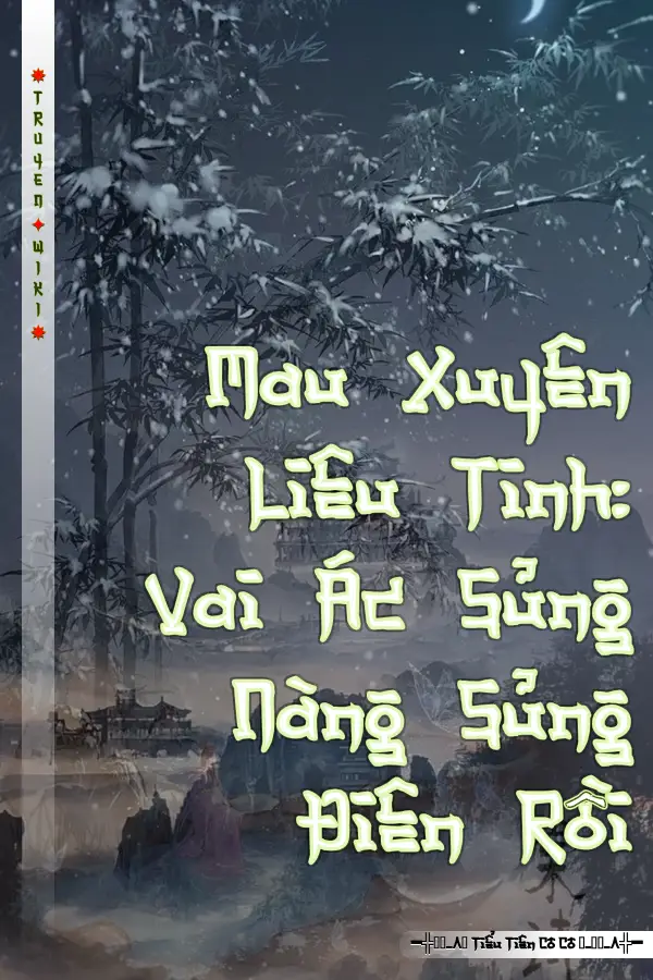 Truyện Mau Xuyên Liêu Tinh: Vai Ác Sủng Nàng Sủng Điên Rồi