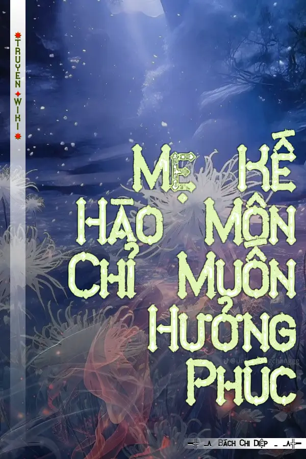 Mẹ Kế Hào Môn Chỉ Muốn Hưởng Phúc