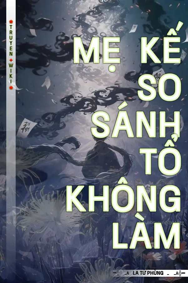 Truyện Mẹ Kế So Sánh Tổ Không Làm
